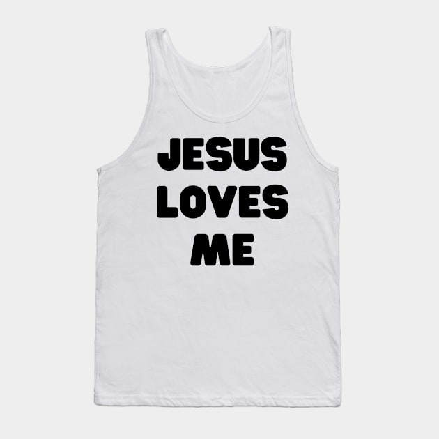 Jesus Loves Me - Christian Quotes Tank Top by Arts-lf